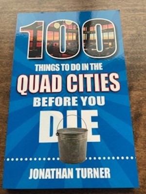 100 Things To Do In The Quad Cities Before You Die
